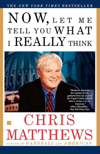Now, Let Me Tell You What I Really Think book cover by Chris Matthews