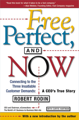 Free, Perfect, and Now: Connecting to the Three Insatiable Customer Demands:  A CEO's True Story book cover by Robert Rodin