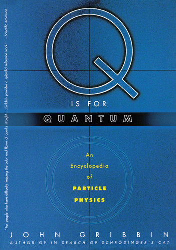 Q is for Quantum: An Encyclopedia of Particle Physics book cover by John Gribbin