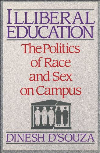 Illiberal Education: The Politics of Race and Sex on Campus book cover by Dinesh D'Souza