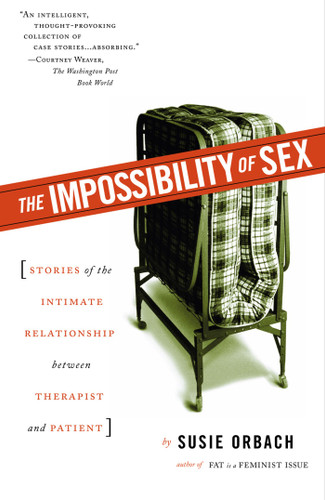 The Impossibility of Sex: Stories of the Intimate Relationship between Therapist and Patient book cover by Susie Orbach