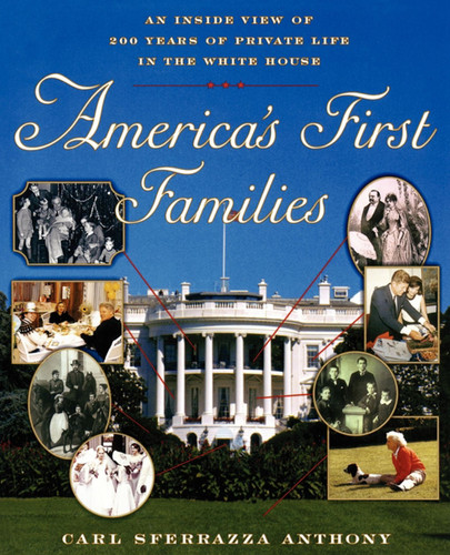 America's First Families: An Inside View of 200 Years of Private Life in the White House book cover by Carl Sferrazza Anthony