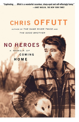No Heroes: A Memoir of Coming Home book cover by Chris Offutt