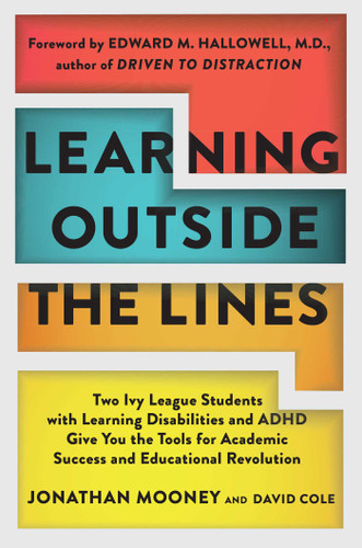 Learning Outside The Lines: Two Ivy League Students With Learning Disabilities And Adhd Give You The Tools F book cover by Jonathan Mooney, Dave Cole