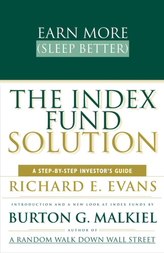 The Index Fund Solution: A Step-By-Step Investor's Guide book cover by Richard E. Evans, Burton G. Malkiel