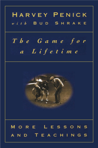 The Game for a Lifetime: More Lessons and Teachings book cover by Harvey Penick