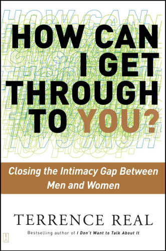 How Can I Get Through to You?: Closing the Intimacy Gap Between Men and Women book cover by Terrence Real