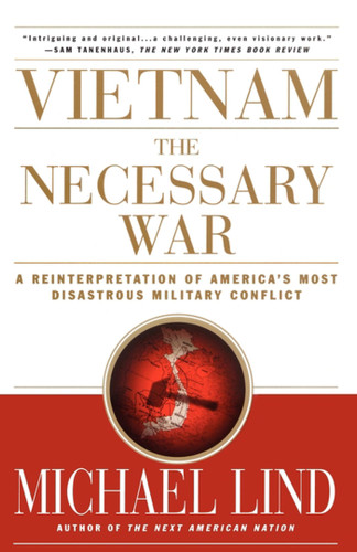 Vietnam: The Necessary War: A Reinterpretation of America's Most Disastrous Military Conflict book cover by Michael Lind