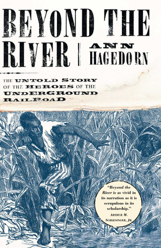 Beyond the River: The Untold Story of the Heroes of the Underground Railroad book cover by Ann Hagedorn