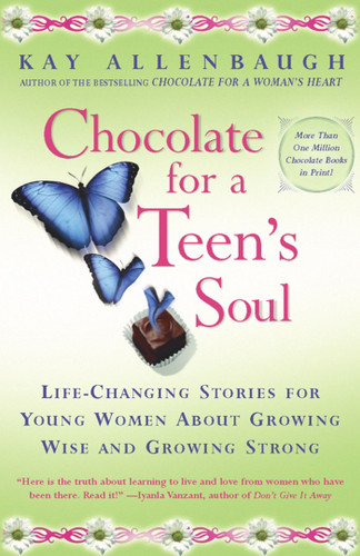 Chocolate For A Teens Soul: Lifechanging Stories For Young Women About Growing Wise And Growing Strong book cover by Kay Allenbaugh