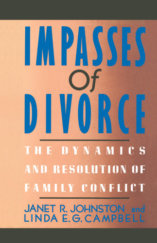 Impasses Of Divorce: The Dynamics and Resolution of Family Conflict book cover by Janet R. Johnston, Linda E. Campbell