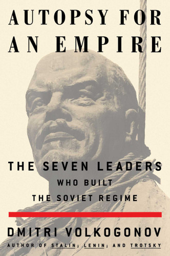 Autopsy For An Empire: The Seven Leaders Who Built the Soviet Regime book cover by Dmitri Volkogonov
