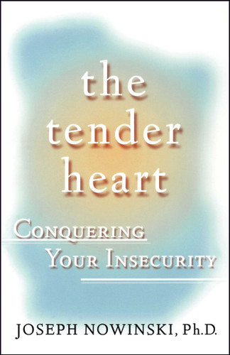The Tender Heart: Conquering Your Insecurity book cover by Joseph Nowinski