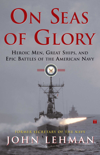 On Seas of Glory: Heroic Men, Great Ships, and Epic Battles of the American Navy book cover by John Lehman