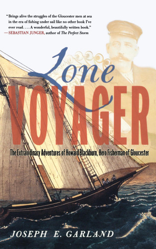 Lone Voyager: The Extraordinary Adventures Of Howard Blackburn Hero Fisherman Of Gloucester book cover by Joseph E Garland