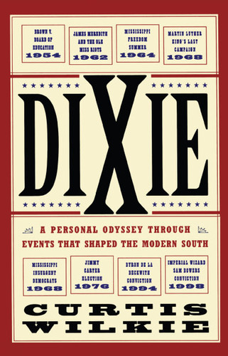Dixie: A Personal Odyssey Through Events That Shaped the Modern South book cover by Curtis Wilkie