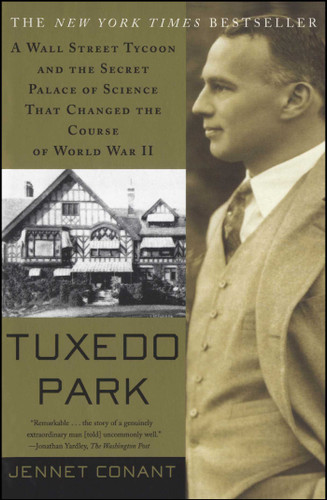 Tuxedo Park: A Wall Street Tycoon and the Secret Palace of Science That Changed the Course of World War II book cover by Jennet Conant