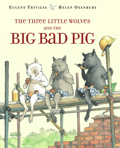 The Three Little Wolves and the Big Bad Pig book cover by Eugene Trivizas