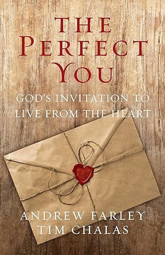 The Perfect You: God's Invitation to Live from the Heart