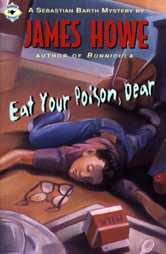 Eat Your Poison, Dear (Sebastian Barth Mysteries) book cover by James Howe