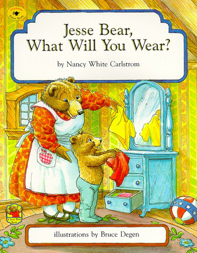 Jesse Bear, What Will You Wear? (Jesse Bear) book cover by Nancy White Carlstrom