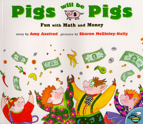 Pigs Will Be Pigs: Fun with Math and Money book cover by Amy Axelrod
