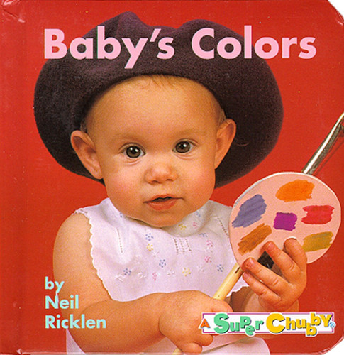 Baby's Colors (Super Chubbies) book cover by Neil Ricklen