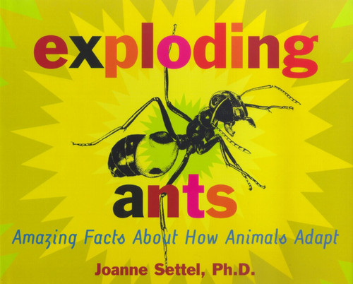 Exploding Ants: Amazing Facts About How Animals Adapt book cover by Joanne Settel