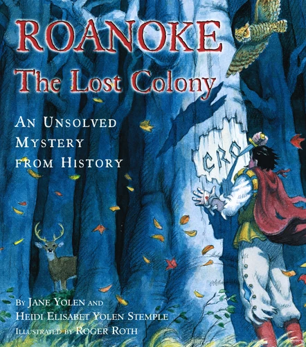 Roanoke, the Lost Colony: An Unsolved Mystery from History (An Unsolved Mystery from History) book cover by Jane Yolen, Heidi  E. Y. Stemple