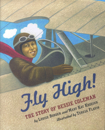 Fly High!: The Story of Bessie Coleman book cover by Louise Borden, Mary Kay Kroeger