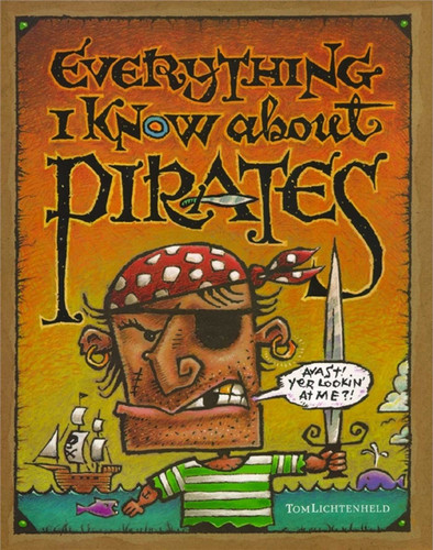 Everything I Know About Pirates book cover by Tom Lichtenheld