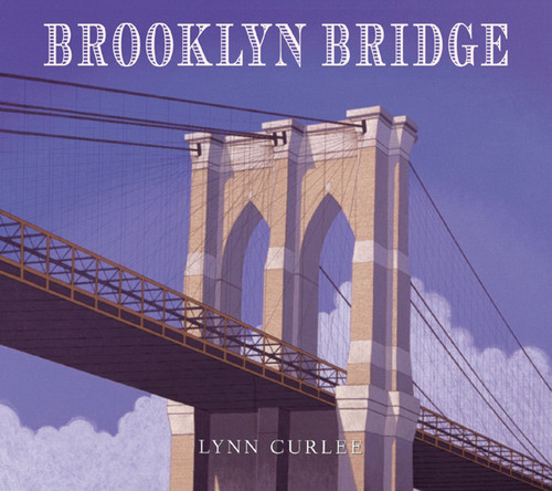 Brooklyn Bridge (Lynn Curlee Wonders of the World) book cover by Lynn Curlee