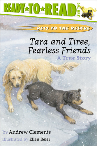 Tara and Tiree, Fearless Friends: A True Story (Ready-to-Read Level 2) (Pets to the Rescue) book cover by Andrew Clements