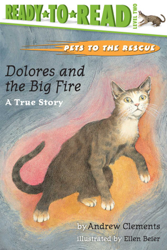 Dolores and the Big Fire: Dolores and the Big Fire (Ready-to-Read Level 1) (Pets to the Rescue) book cover by Andrew Clements