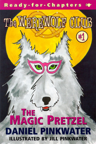 The Magic Pretzel: Ready For Chapters 1 (Werewolf Club) book cover by Daniel Pinkwater