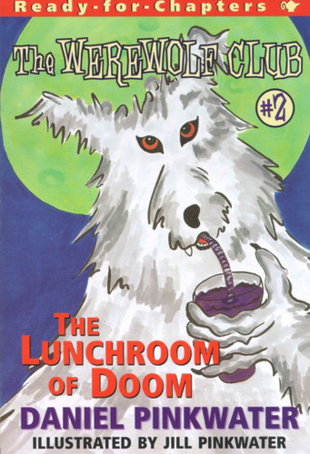 The Lunchroom of Doom: Ready-for-Chapters #2 (Werewolf Club) book cover by Daniel Pinkwater