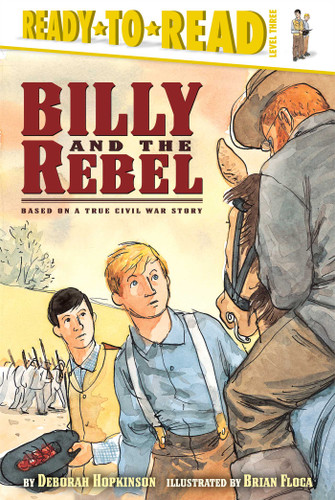 Billy and the Rebel: Based on a True Civil War Story (Ready-to-Read Level 3) (Ready-to-Read) book cover by Deborah Hopkinson