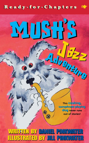 Mush's Jazz Adventure (Ready-for-Chapters) book cover by Daniel Pinkwater