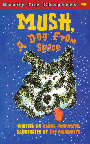 Mush, a Dog from Space (Ready-for-Chapters) book cover by Daniel Pinkwater