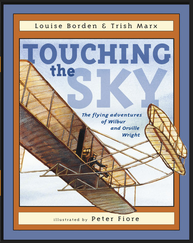 Touching the Sky: The Flying Adventures of Wilbur and Orville Wright book cover by Louise Borden, Trish Marx