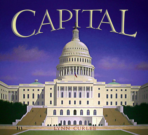 Capital (Lynn Curlee Wonders of the World) book cover by Lynn Curlee