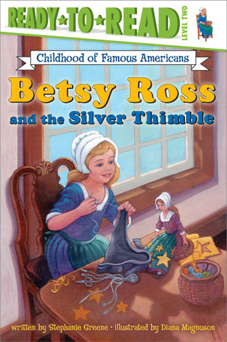 Betsy Ross and the Silver Thimble: Ready-to-Read Level 2 (Ready-to-Read Childhood of Famous Americans) book cover by Stephanie Greene