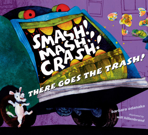 Smash! Mash! Crash! There Goes the Trash! book cover by Barbara Odanaka