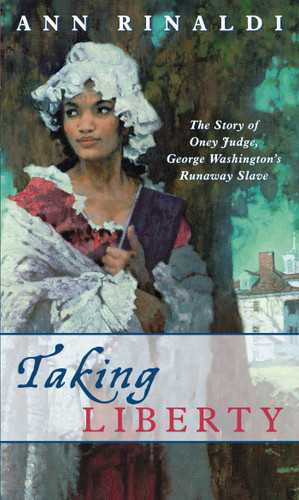 Taking Liberty: The Story of Oney Judge, George Washington's Runaway Slave book cover by Ann Rinaldi