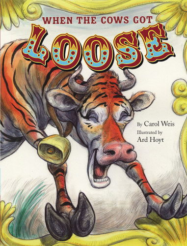 When the Cows Got Loose book cover by Carol Weis