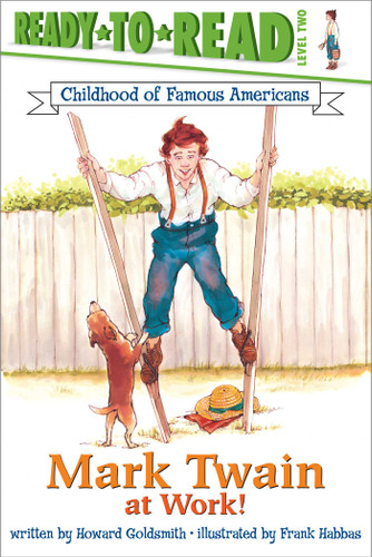 Mark Twain at Work!: Ready-to-Read Level 2 (Ready-to-Read Childhood of Famous Americans) book cover by Howard Goldsmith