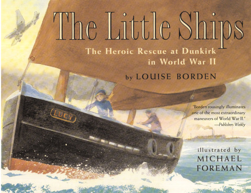 The Little Ships: The Heroic Rescue at Dunkirk in World War II book cover by Louise Borden