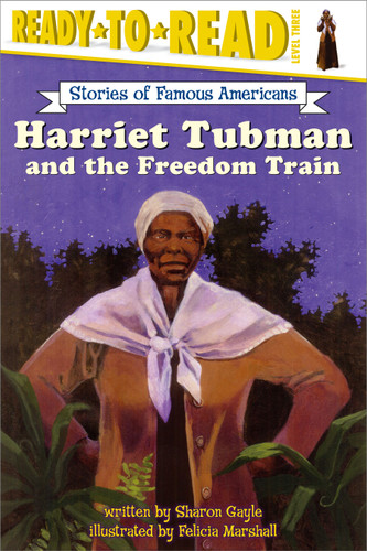 Harriet Tubman and the Freedom Train: Ready-to-Read Level 3 (Ready-to-Read Stories of Famous Americans) book cover by Sharon Gayle