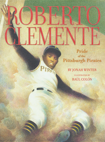 Roberto Clemente: Pride of the Pittsburgh Pirates book cover by Jonah Winter