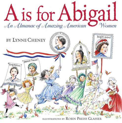A is for Abigail: An Almanac of Amazing American Women book cover by Lynne Cheney